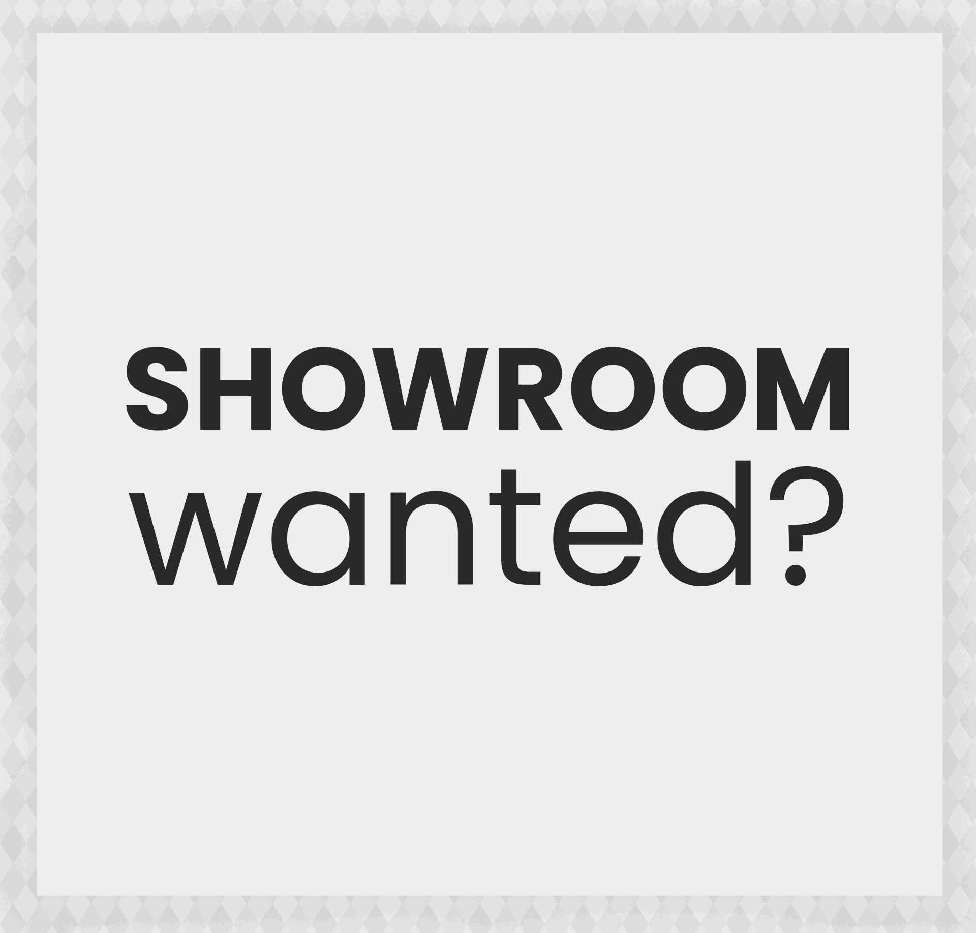 showroom wanted